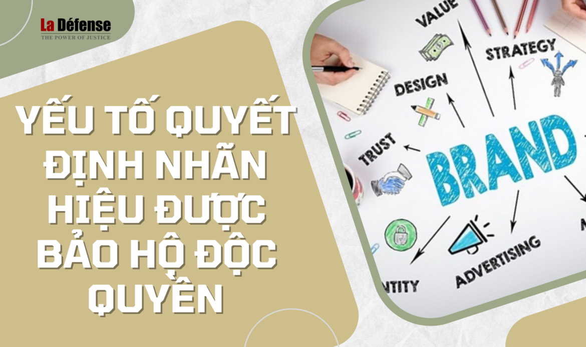 Những yếu tố quyết định nhãn hiệu được bảo hộ độc quyền