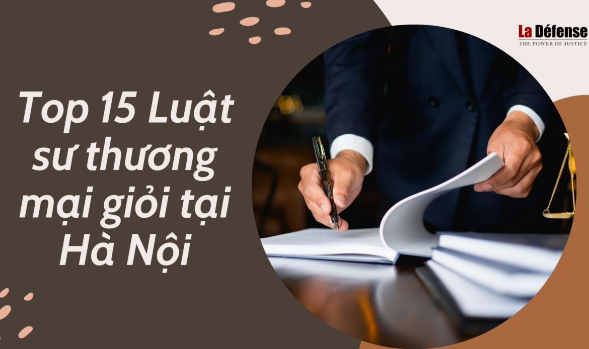 Top 15 Luật sư thương mại giỏi tại Hà Nội