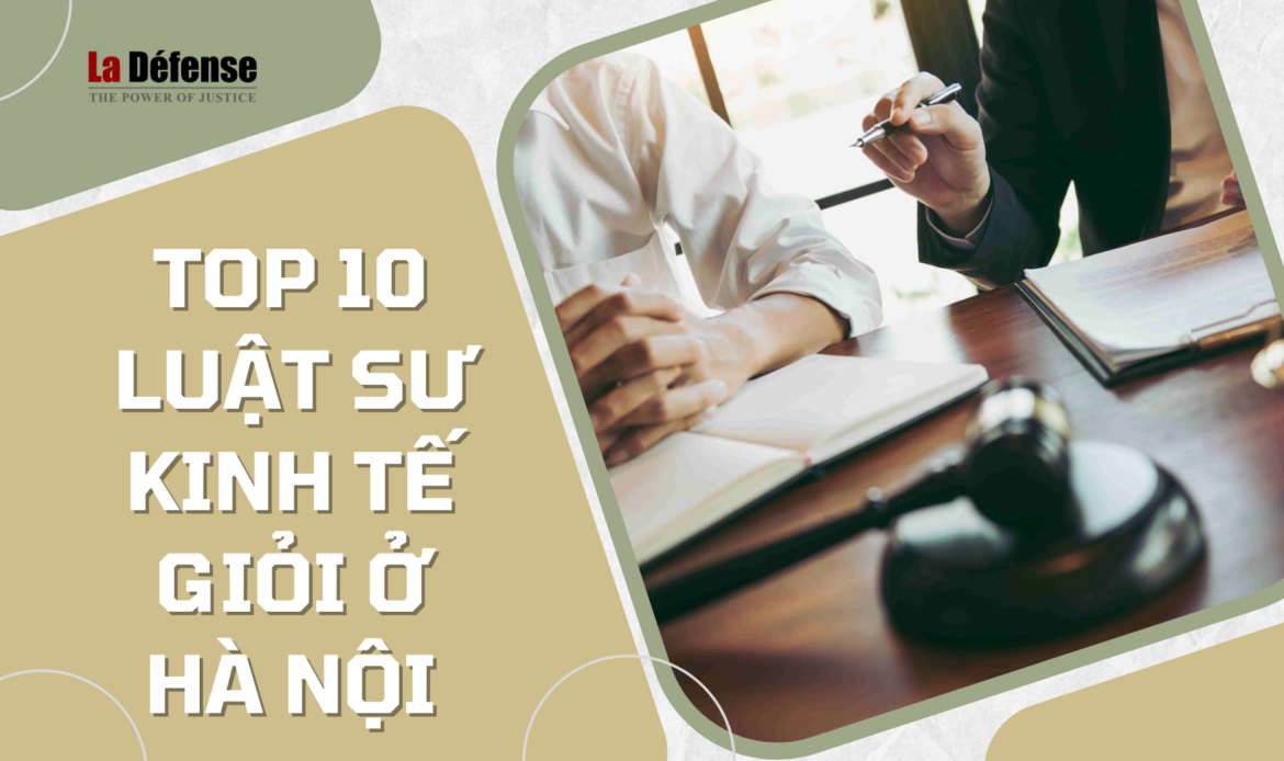 Top 10 Luật sư kinh tế giỏi tại Hà Nội