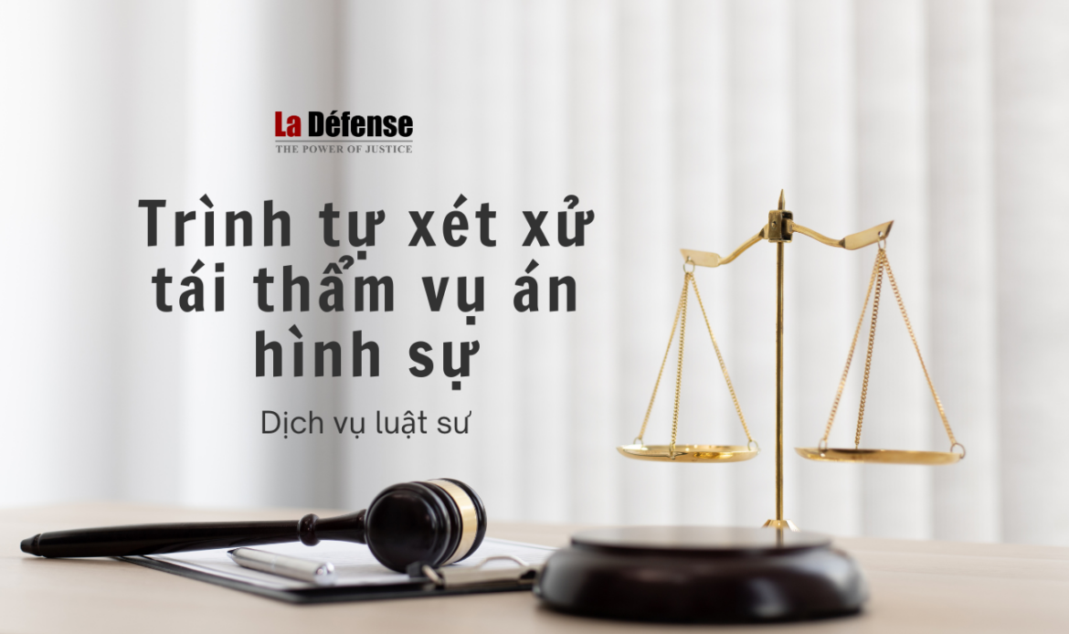 Quy định của pháp luật về trình tự xét xử tái thẩm vụ án hình sự