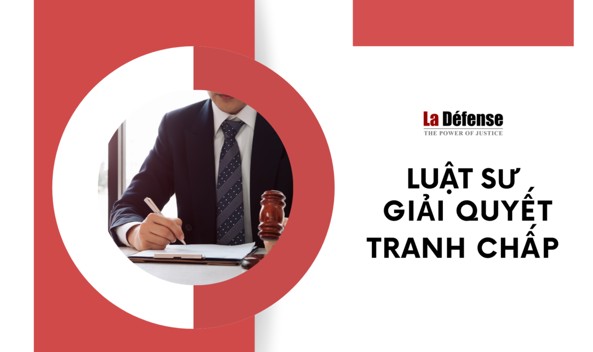 Tầm quan trọng của luật sư giải quyết tranh chấp các vấn đề pháp lý