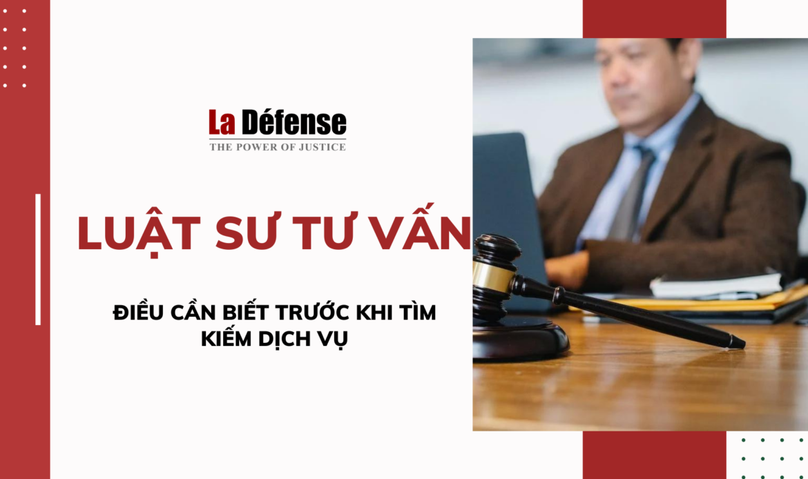 Luật sư tư vấn: Điều cần biết trước khi tìm kiếm dịch vụ