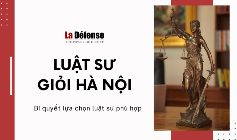 Bí quyết lựa chọn luật sư giỏi tại Hà Nội cho vấn đề pháp lý của bạn