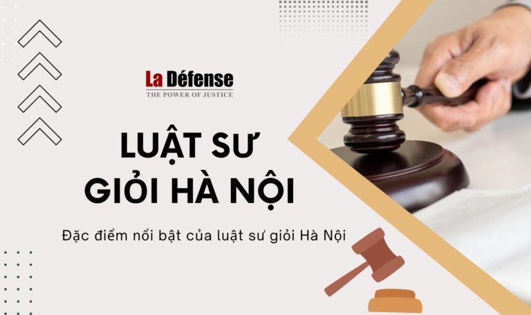 Những đặc điểm nổi bật của luật sư giỏi tại thủ đô Hà Nội