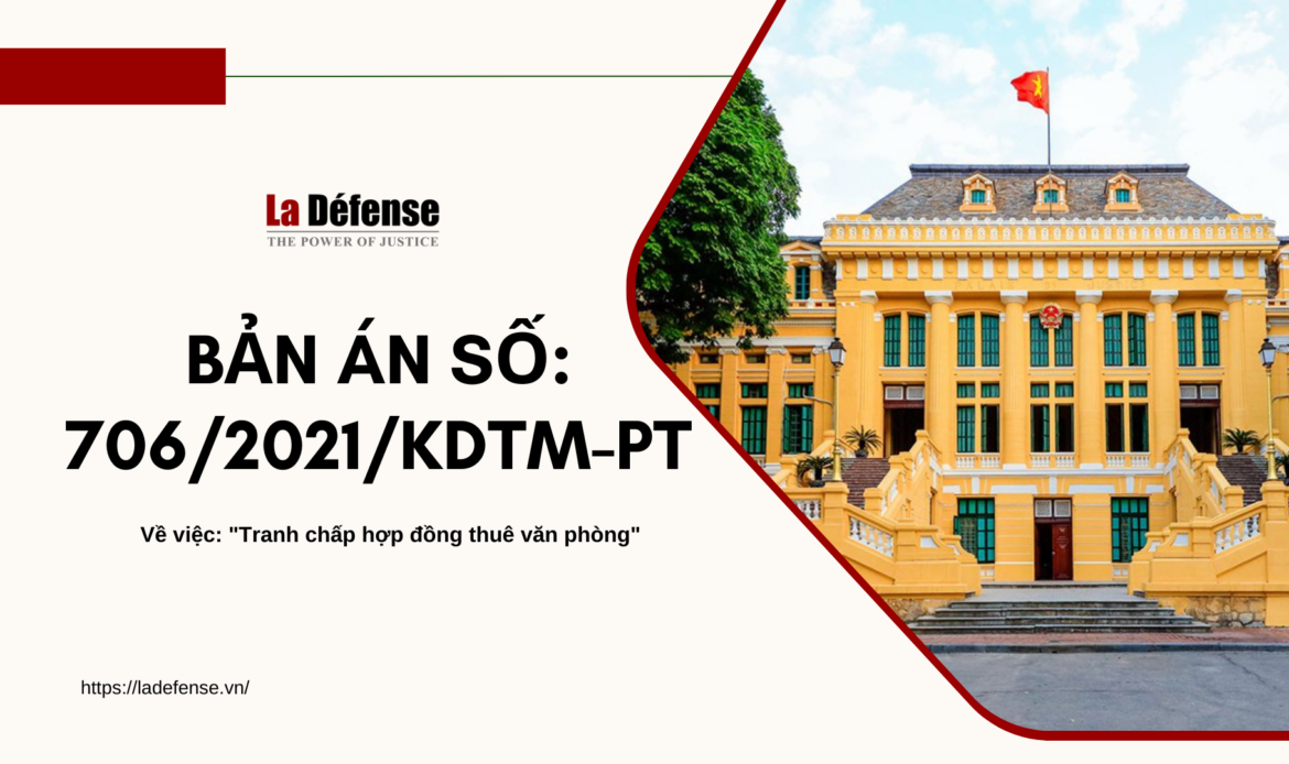 Tóm tắt bản án số: 706/2021/KDTM-PT v/v tranh chấp hợp đồng thuê văn phòng