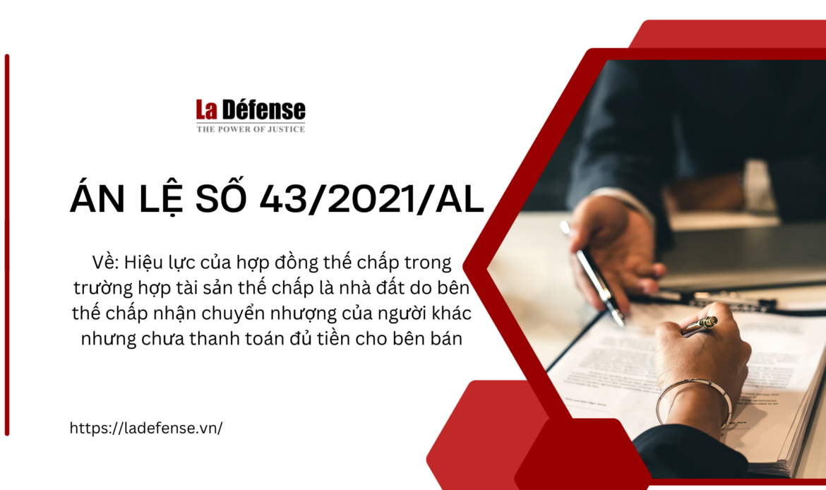 Án lệ số 43/2021/AL về hiệu lực của hợp đồng thế chấp