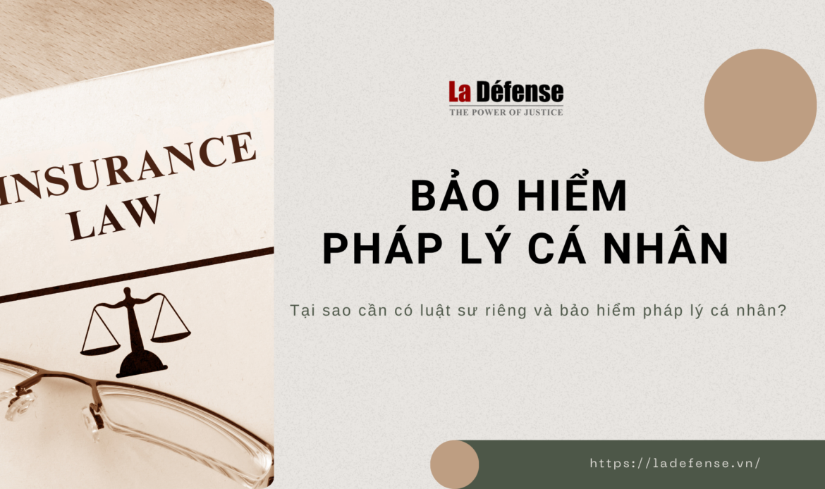 Tại sao bạn cần một luật sư riêng và bảo hiểm pháp lý cá nhân Việt Nam?