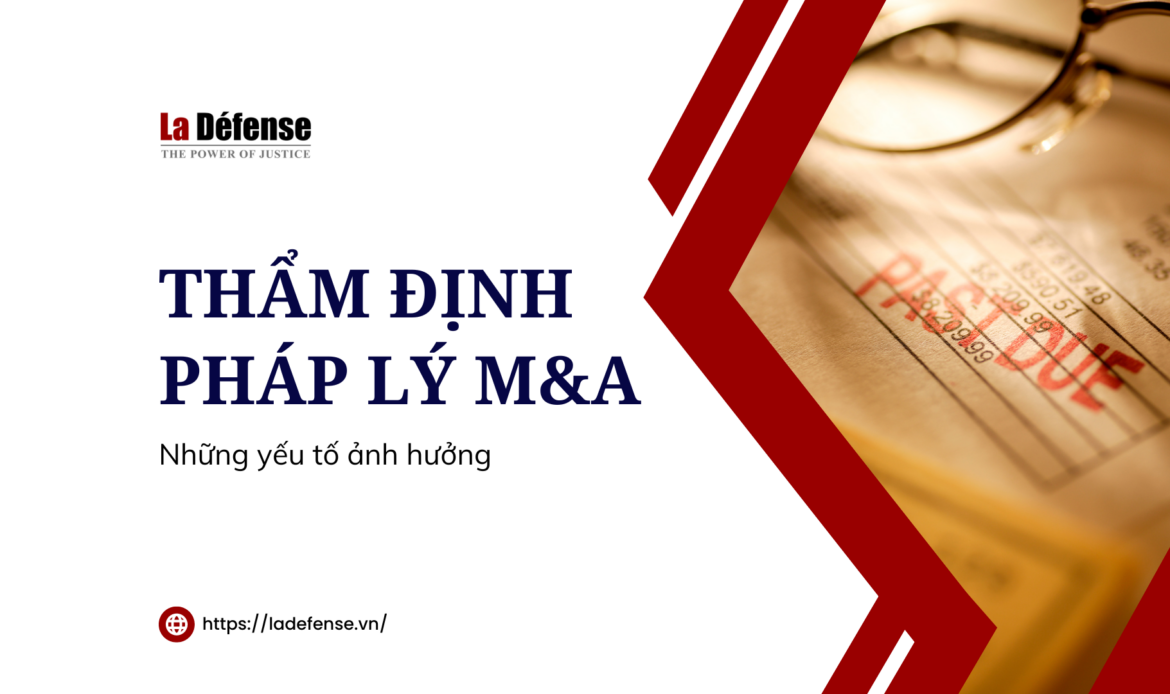 Những yếu tố ảnh hưởng đến quá trình thẩm định pháp lý M&A