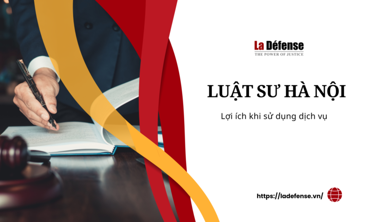 Lợi ích khi sử dụng dịch vụ luật sư Hà Nội