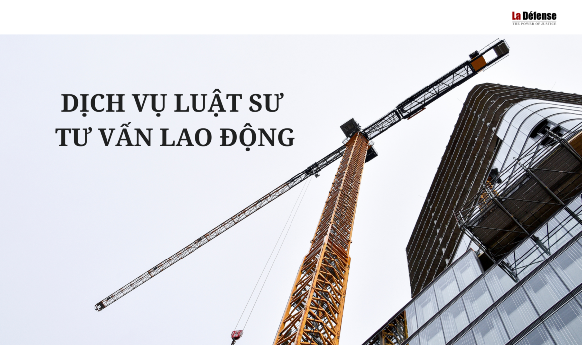 Quyền lợi pháp lý của người lao động: Dịch vụ luật sư tư vấn lao động