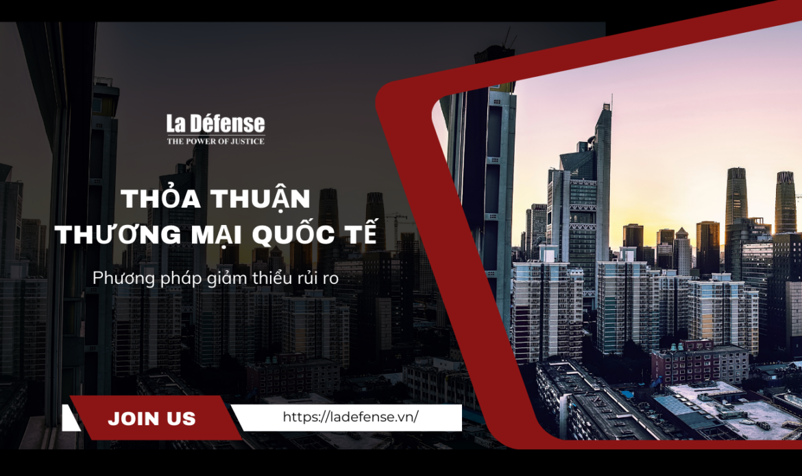 Giảm thiểu rủi ro trong các thỏa thuận thương mại quốc tế