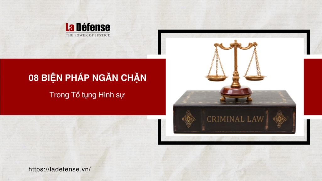 08 biện pháp ngăn chặn trong Tố tụng Hình sự