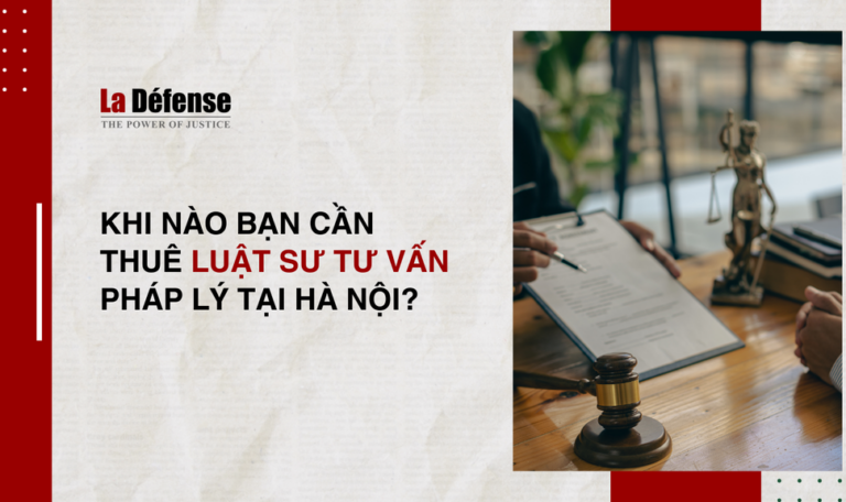 Khi nào bạn cần thuê luật sư tư vấn pháp lý tại Hà Nội?