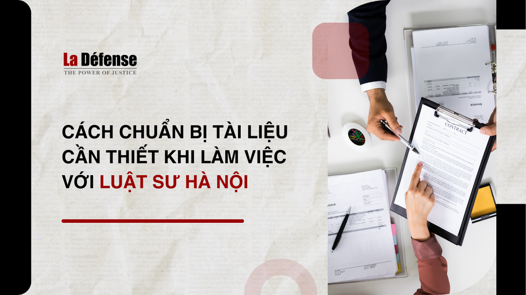 Cách chuẩn bị tài liệu cần thiết khi làm việc với luật sư Hà Nội