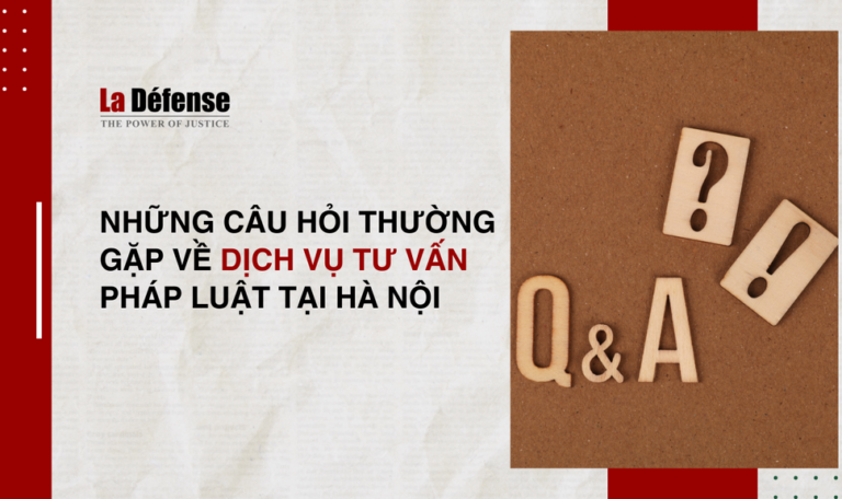 Những câu hỏi thường gặp về dịch vụ tư vấn pháp luật tại Hà Nội