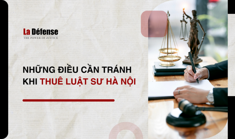 Những điều cần tránh khi thuê luật sư Hà Nội