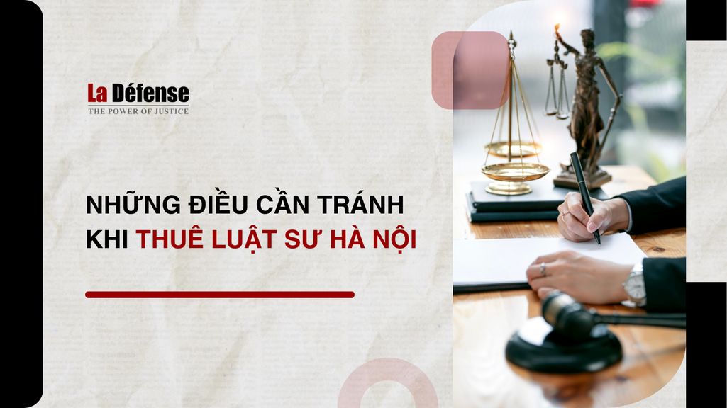 Những điều cần tránh khi thuê luật sư Hà Nội