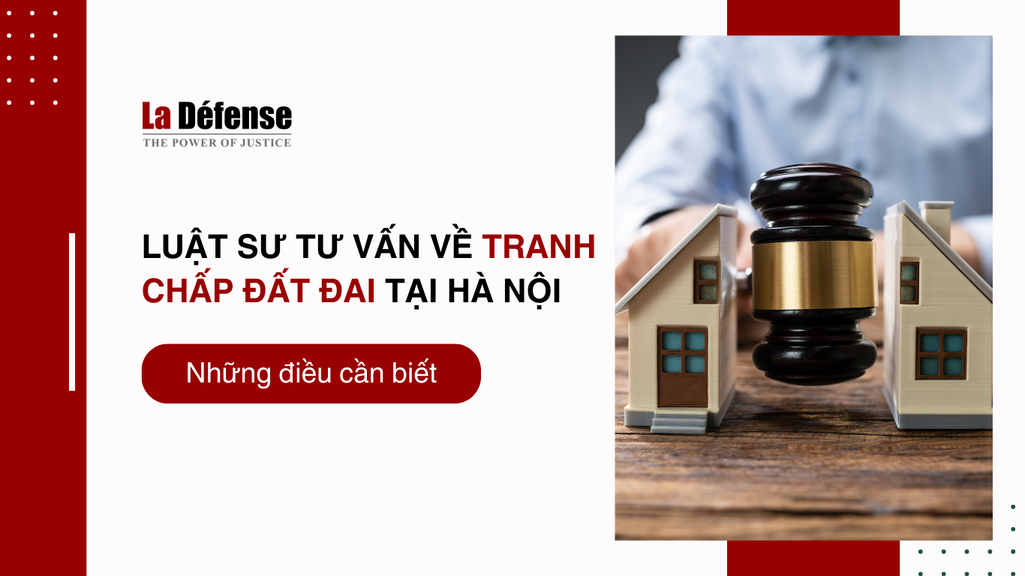 Luật sư tư vấn về tranh chấp đất đai tại Hà Nội