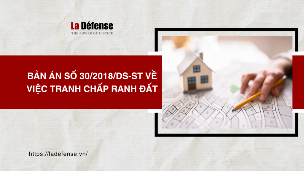 Bản án số 30/2018/DS-ST về việc tranh chấp ranh đất