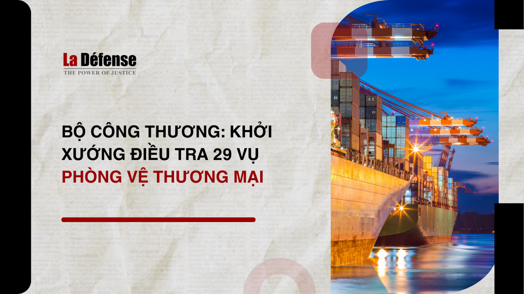 Bộ Công Thương: Khởi xướng điều tra 29 vụ phòng vệ thương mại