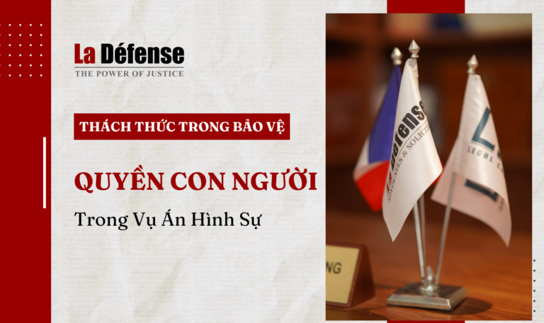 Thách thức trong việc bảo vệ quyền con người trong vụ án hình sự