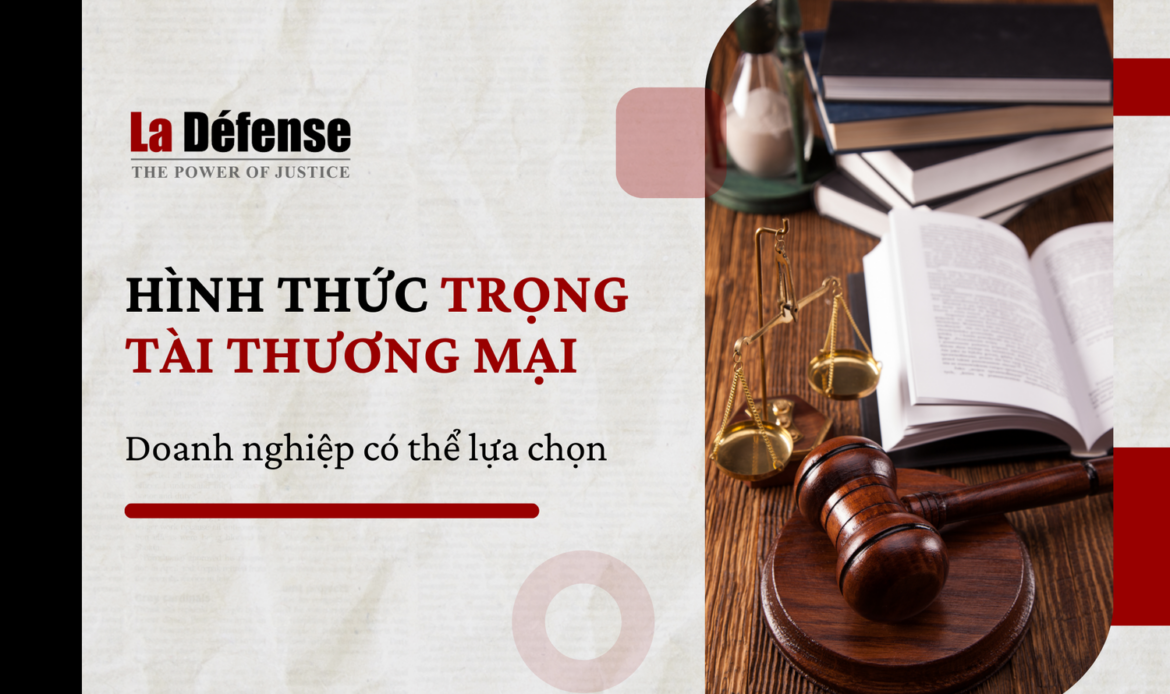 Các hình thức trọng tài thương mại doanh nghiệp có thể lựa chọn