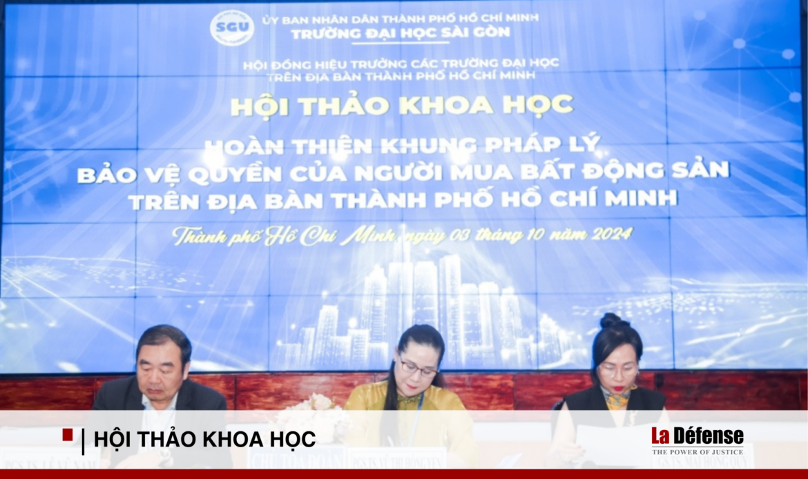 Hội thảo khoa học về hoàn thiện khung pháp lý bảo vệ quyền người mua bất động sản tại TP.HCM