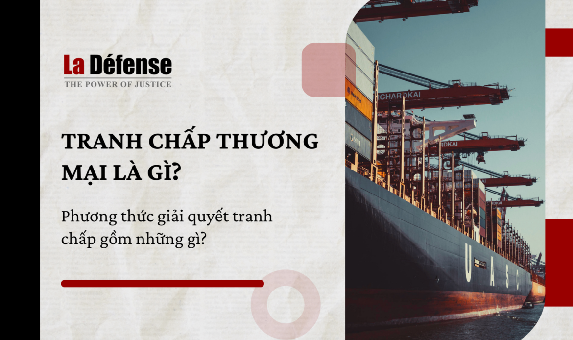 Tranh chấp thương mại là gì?