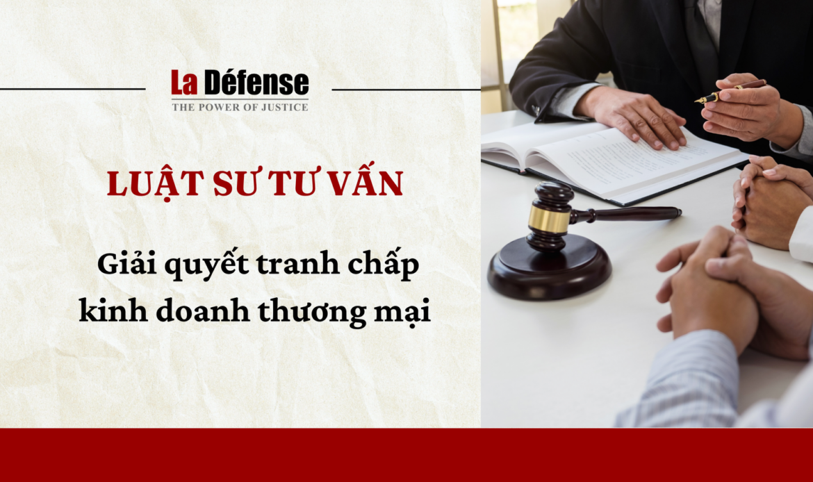 Dịch vụ luật sư tư vấn giải quyết tranh chấp kinh doanh thương mại